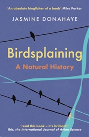 Buy Birdsplaining : A Natural History