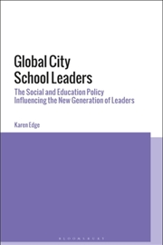 Buy Global City School Leaders : The Social And Education Policy Influencing The New Generation Of Leade