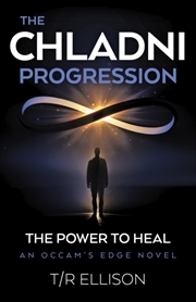 Buy Chladni Progression, The : The Power To Heal - An Occam'S Edge Novel