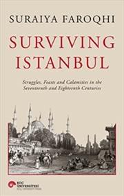 Buy Surviving Istanbul : Struggles, Feasts And Calamities In The Seventeenth And Eighteenth Centuries Vo