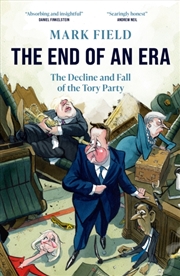 Buy The End Of An Era : The Decline And Fall Of The Tory Party