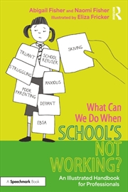 Buy What Can We Do When School’S Not Working? : An Illustrated Handbook For Professionals