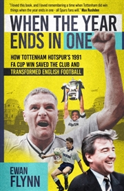 Buy When The Year Ends In One : How Tottenham Hotspur'S 1991 Fa Cup Win Saved The Club And Transformed E