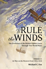 Buy To Rule The Winds: The Evolution Of The British Fighter Force Through Two World Wars : Volume 2 - Ai