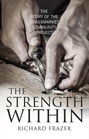 Buy The Strength Within : The Story Of The Grassmarket Community Project