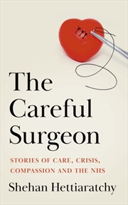 Buy The Careful Surgeon : Finding Light, Courage And Compassion In The Face Of Life And Death