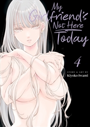 Buy My Girlfriend's Not Here Today Vol. 4