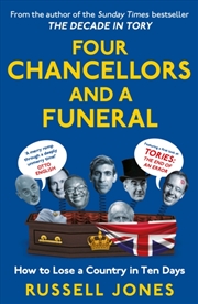 Buy Four Chancellors And A Funeral : How To Lose A Country In Ten Days