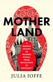 Buy Motherland : A Feminist History Of Modern Russia, From Revolution To Autocracy