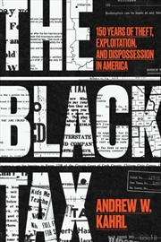 Buy The Black Tax : 150 Years Of Theft, Exploitation, And Dispossession In America