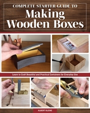 Buy Complete Starter Guide To Making Wooden Boxes : Learn To Craft Beautiful And Practical Containers Fo