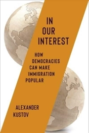 Buy In Our Interest : How Democracies Can Make Immigration Popular