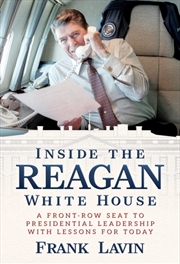 Buy Inside The Reagan White House : A Front-Row Seat To Presidential Leadership With Lessons For Today