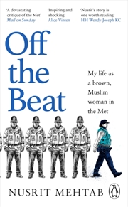 Buy Off The Beat : My Life As A Brown, Muslim Woman In The Met