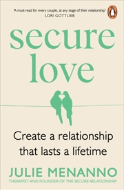 Buy Secure Love : Create A Relationship That Lasts A Lifetime