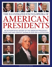 Buy The Illustrated Encyclopedia Of American Presidents : An Authoritative History Of The American Presi