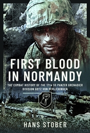 Buy First Blood In Normandy : The Combat History Of The 17Th Ss Panzer Grenadier Division Gotz Von Berli