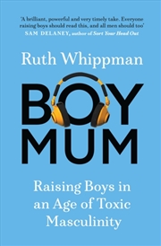 Buy Boymum : Raising Boys In An Age Of Toxic Masculinity