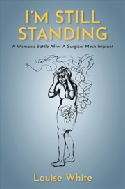 Buy I’M Still Standing : A Woman’S Battle After A Surgical Mesh Implant
