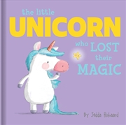 Buy The Little Unicorn Who Lost Their Magic - Lift-the-Flap Book