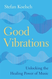 Buy Good Vibrations : Unlocking The Healing Power Of Music
