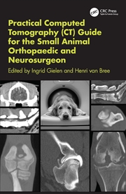 Buy Practical Computed Tomography (Ct) Guide For The Small Animal Orthopaedic- And Neurosurgeon