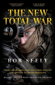 Buy The New Total War : From Child Abduction To Cyber Attacks And Drones To Disinformation - Russia'S Co