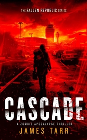 Buy Cascade : A Zombie Apocalypse Thriller