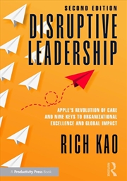 Buy Disruptive Leadership Apple's Revolution Of Care And Nine Keys To Organizational Excellence And Glob
