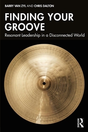 Buy Finding Your Groove Resonant Leadership In A Disconnected World
