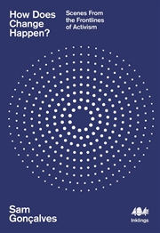 Buy How Does Change Happen? : Scenes From The Frontlines Of Activism