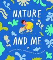 Buy Nature And Me : A Guide To The Joys And Excitements Of The Outdoors