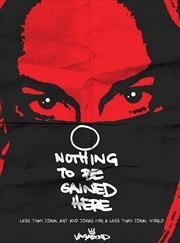 Buy Nothing To Be Gained Here : Less Than Ideal Art And Ideas For A Less Than Ideal World