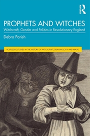 Buy Prophets And Witches Witchcraft, Gender And Politics In Revolutionary England