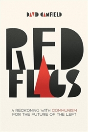 Buy Red Flags : A Reckoning With Communism For The Future Of The Left