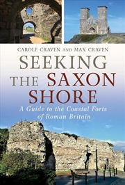 Buy Seeking The Saxon Shore : A Guide To The Coastal Forts Of Roman Britain