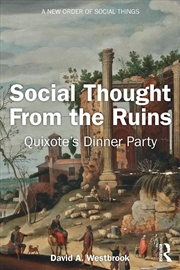 Buy Social Thought From The Ruins Quixote’S Dinner Party