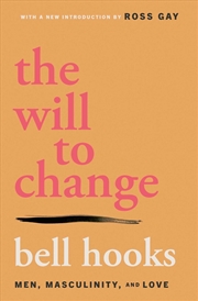 Buy The Will To Change : Men, Masculinity, And Love