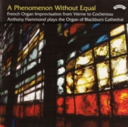 Buy A Phenomenon Without Equal / French Organ Improvisation / The Organ Of Blackburn Cathedral