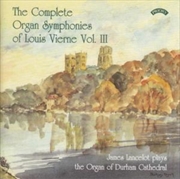 Buy The Complete Organ Symphonies Of Louis Vierne - Vol. 3 - The Organ Of Durham Cathedral