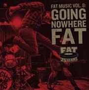 Buy Going Nowhere Fat - Fat Music Vol. 8