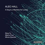 Buy Alec Hall: A Dog Is A Machine For Loving