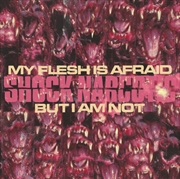 Buy My Flesh Is Afraid But I Am Not