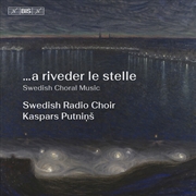 Buy ...A Riveder Le Stelle - Swedish Choral Music