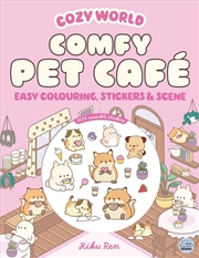 Buy Cozy World Comfy Pet Café: Easy Colouring and Sticker Scene for Teens, Young Adults and Adults