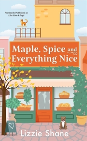 Buy Maple, Spice, & Everything Nice (previously published as Like Cats & Dogs)