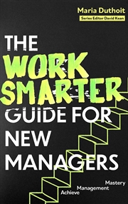 Buy The Work Smarter Guide for New Managers