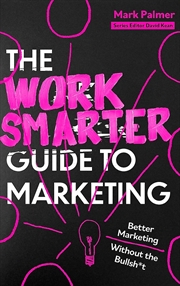 Buy The Work Smarter Guide to Marketing