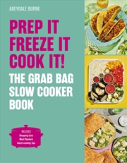 Buy Prep it, Freeze it, Cook it! The Grab Bag Slow Cooker Book