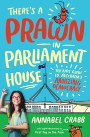 Buy There's A Prawn In Parliament House: The Kids' Guide To Australia's Amazing Democracy